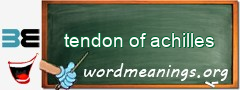 WordMeaning blackboard for tendon of achilles